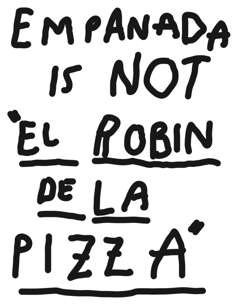 Claim de campaña: «Empanada is not el Robin de la pizza»